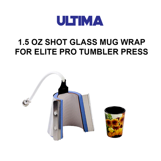 ULTIMA 1.5 OZ SHOTGLASS MUG WRAP FOR ELITE PRO TUMBLER PRESS